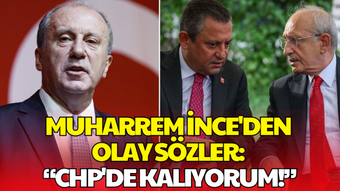 Muharrem İnce'den Net Mesaj: 'CHP'de Kalıyorum'